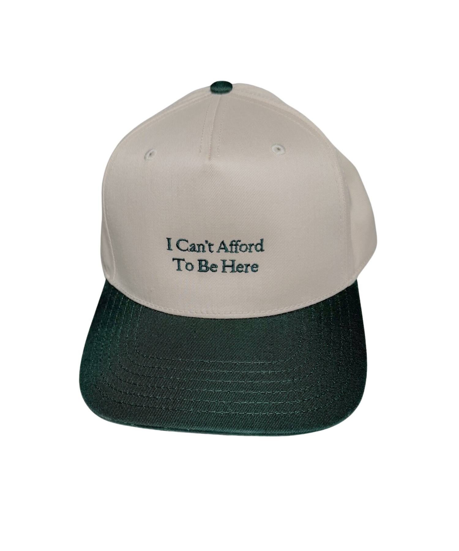 I Can't Afford To Be Here Hat