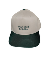 I Can't Afford To Be Here Hat